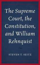 Supreme Court, the Constitution, and William Rehnquist