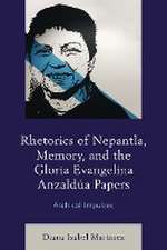 Martínez, D: Rhetorics of Nepantla, Memory, and the Gloria E