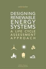 Designing Renewable Energy Systems – A Life Cycle Assessment Approach