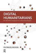 Digital Humanitarians: How Big Data Is Changing the Face of Humanitarian Response