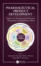 Pharmaceutical Product Development: Insights Into Pharmaceutical Processes, Management and Regulatory Affairs