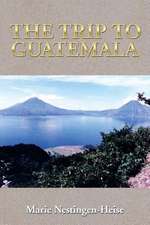 The Trip to Guatemala