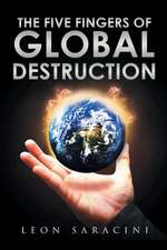 The Five Fingers of Global Destruction