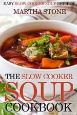 The Slow Cooker Soup Cookbook