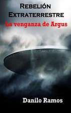 Rebelion Extraterrestre La Venganza de Argus