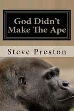 God Didn't Make the Ape