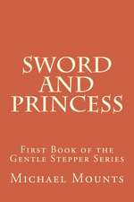 Sword and Princess: First Book of the Gentle Stepper Series