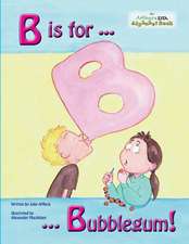 B Is for Bubblegum!