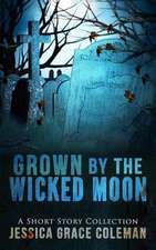 Grown by the Wicked Moon