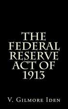 The Federal Reserve Act of 1913