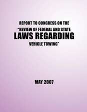 Report to Congress on the ?Review of Federal and State Laws Regarding Vehicle Towing?