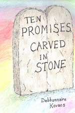 Ten Promises, Carved in Stone