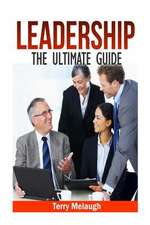 Leadership -The Ultimate Guide