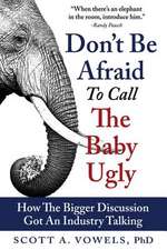 Don't Be Afraid to Call the Baby Ugly