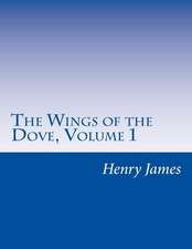 The Wings of the Dove, Volume 1