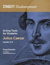 Stageit! Shakespeare Acting Tools for Students - Julius Caesar Grades 5-8