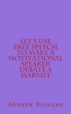 Let's Use Free Speech to Make a Motivational Speaker Debate a Marxist