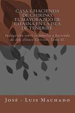 Casa y Hacienda de Chirino. El Mayorazgo de Chasna En La Isla de Tenerife