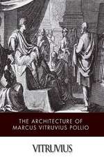 The Architecture of Marcus Vitruvius Pollio