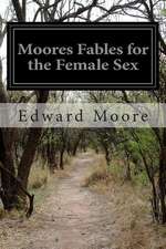 Moores Fables for the Female Sex