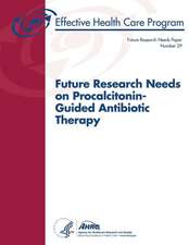 Future Research Needs on Procalcitonin-Guided Antibiotic Therapy