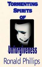 Tormenting Spirits of Unforgiveness