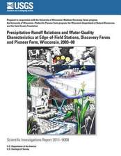 Precipitation-Runoff Relations and Water-Quality Characteristics at Edge-Of-Field Stations, Discovery Farms and Pioneer Farm, Wisconsin, 2003?8