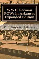 WWII German POWs in Arkansas - Expanded Edition