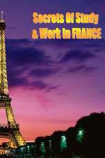 Secrets of Study & Work in France: English Version 1