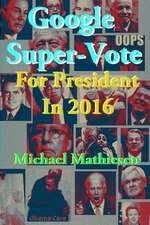 Google Super-Vote for President in 2016