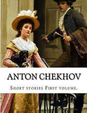 Anton Chekhov, First Volume.