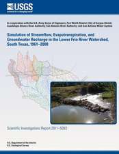 Simulation of Streamflow, Evapotranspiration, and Groundwater Recharge in the Lower Frio River Watershed, South Texas, 1961?2008