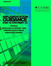 Implementation Guidance for 10 Cfr Part 37, Physical Protection of Category 1 and Category 2 Quantities of Radioactive Material