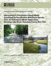 Improvement in Precipitation-Runoff Model Simulations by Recalibration with Basin-Specific Data, and Subsequent Model Applications, Onondaga Lake Basi