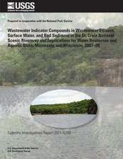 Wastewater Indicator Compounds in Wastewater Effluent, Surface Water, and Bed Sediment in the St. Croix National Scenic Riverway and Implications for