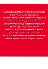 Multilingual Dictionary of Medical Emergencies / Dictionnaire Multilingue Des Urgences Medicales / Diccionario Multilingue de Emergencias Medicas / Di