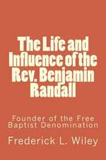 The Life and Influence of the REV. Benjamin Randall