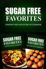 Sugar Free Favorites - Comfort Food and on the Go Cookbook