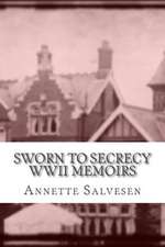 Sworn to Secrecy WWII Memoirs