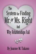 The System for Finding Mr. or Ms. Right and Why Relationships Fail