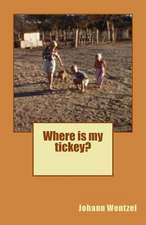 Where Is My Tickey?