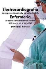 Electrocardiografia Para Profesionales (y Estudiantes) de Enfermeria