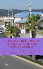 Let's Use Free Speech to Praise Visiting South Africa