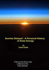 Sunrise Delayed - A Personal History of Solar Energy