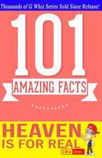 Heaven Is for Real - 101 Amazing Facts