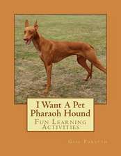 I Want a Pet Pharaoh Hound