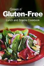 Green N' Gluten-Free - Lunch and Snacks Cookbook