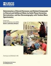 Determination of Steroid Hormones and Related Compounds in Filtered and Unfiltered Water by Solid-Phase Extraction, Derivatization, and Gas Chromatogr