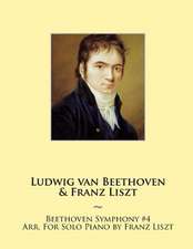 Beethoven Symphony #4 Arr. for Solo Piano by Franz Liszt