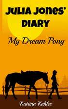 Julia Jones' Diary - My Dream Pony